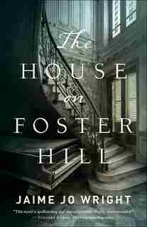The HOUSE ON FOSTER HILL by Jaime Wright