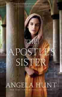 The Apostle's Sister by Angela Hunt