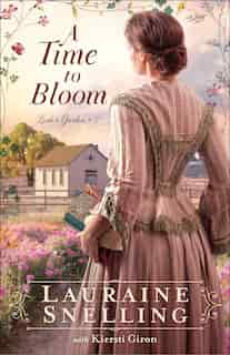 A Time To Bloom by Lauraine Snelling