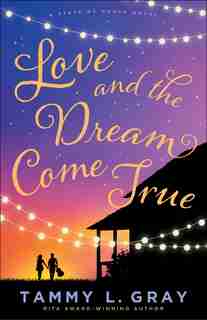 Love And The Dream Come True by Tammy Gray