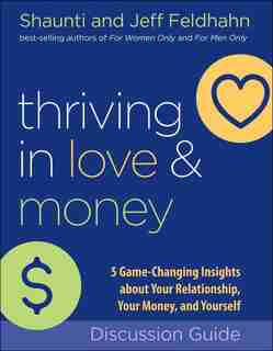 Thriving in Love and Money Workbook: 5 Game-Changing Insights about Your Relationship, Your Money, and Your by Shaunti Feldhahn