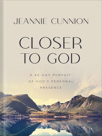 Closer to God: A 40-day Pursuit of God's Personal Presence