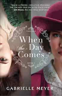 When The Day Comes by Gabrielle Meyer