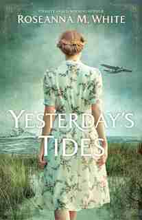 Yesterday's Tides by Roseanna White