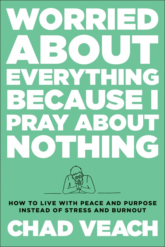 Front cover_Worried about Everything Because I Pray about Nothing