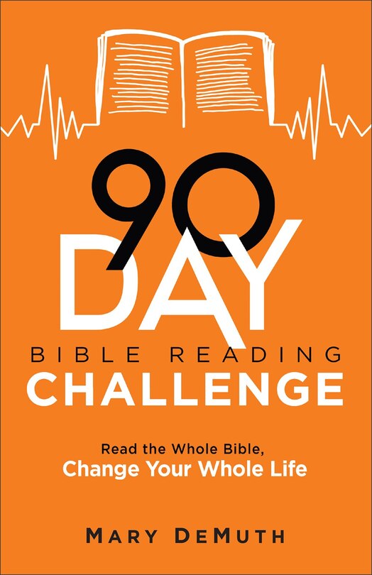 90-Day Bible Reading Challenge: Read the Whole Bible, Change Your Whole Life