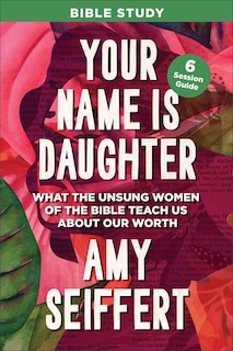 Front cover_Your Name Is Daughter Bible Study