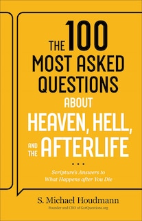 Front cover_The 100 Most Asked Questions about Heaven, Hell, and the Afterlife
