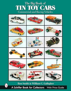 Front cover_The Big Book Of Tin Toy Cars: Commercial And Racing Vehicles
