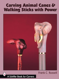 Front cover_Carving Animal Canes & Walking Sticks with Power
