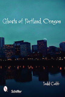 Front cover_Ghosts Of Portland, Oregon