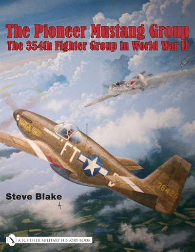 The Pioneer Mustang Group: The 354th Fighter Group In World War Ii