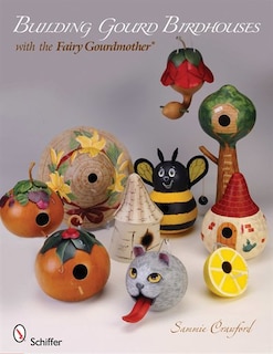 Front cover_Building Gourd Birdhouses With The Fairy Gourdmother®