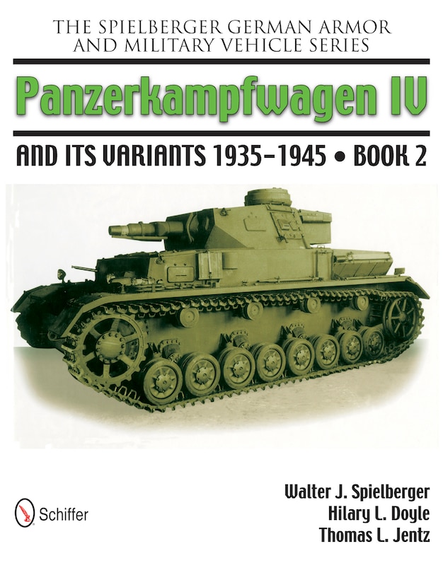 The Spielberger German Armor And Military Vehicle Series: Panzerkampwagen Iv And Its Variants 1935-1945 Book 2