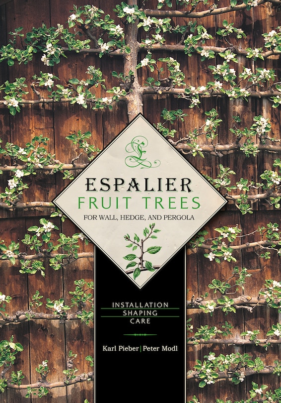 Front cover_Espalier Fruit Trees for Wall, Hedge, and Pergola