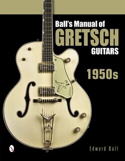 Front cover_Ball's Manual Of Gretsch Guitars