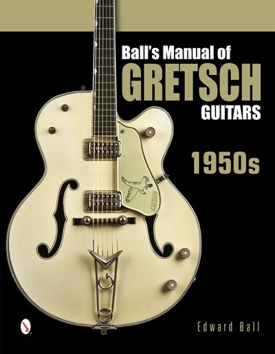 Front cover_Ball's Manual Of Gretsch Guitars