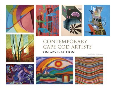 Contemporary Cape Cod Artists: On Abstraction: On Abstraction by Deborah Forman