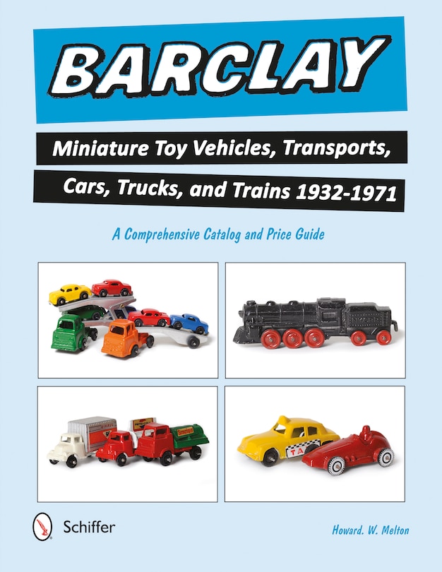 Couverture_Barclay Miniature Toy Vehicles, Transports, Cars, Trucks, And Trains 1932-1971