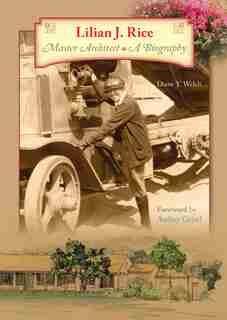 The Life And Times Of Lilian J. Rice, Master Architect by Diane Welch