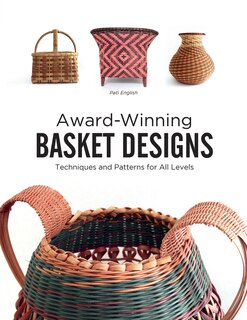 Award-winning Basket Designs: Techniques And Patterns For All Levels