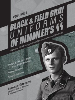 Front cover_Black and Field Gray Uniforms of Himmler's Ss: Allgemeine-SS - Ss-Verfügungstruppe - Ss-Totenkopfverbände - Waffen-SS Vol. 2