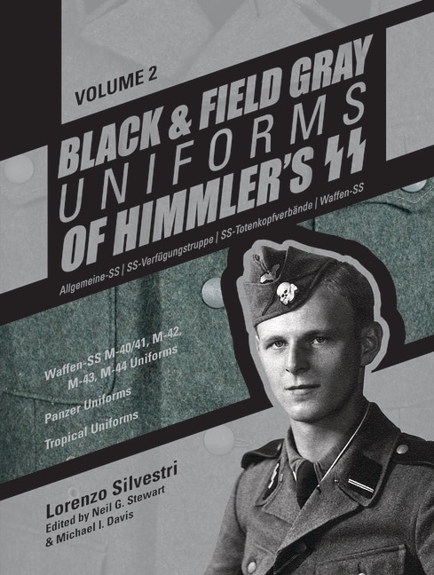 Front cover_Black and Field Gray Uniforms of Himmler's Ss: Allgemeine-SS - Ss-Verfügungstruppe - Ss-Totenkopfverbände - Waffen-SS Vol. 2