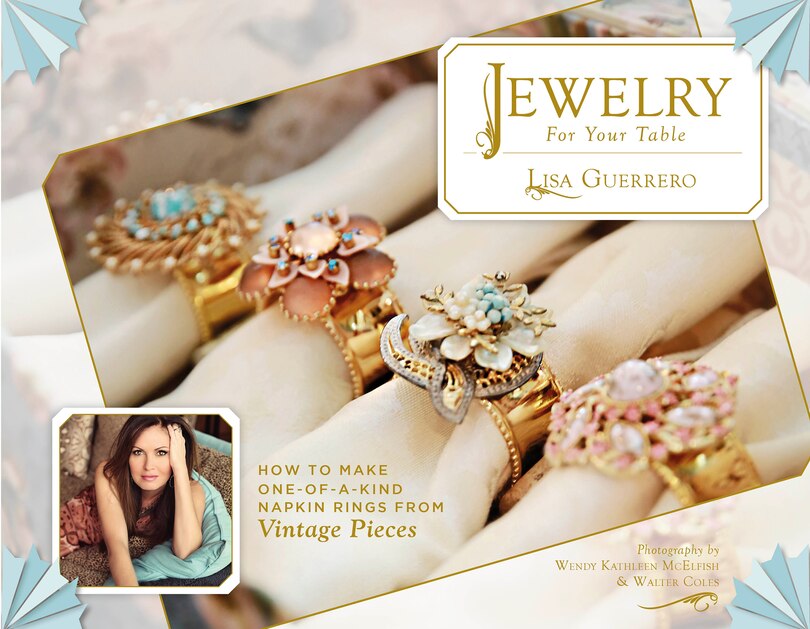 Jewelry For Your Table: How To Make One-of-a-kind Napkin Rings From Vintage Pieces