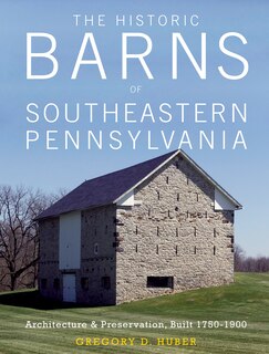 Couverture_The Historic Barns of Southeastern Pennsylvania
