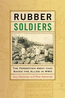 Rubber Soldiers: The Forgotten Army That Saved The Allies In Wwii