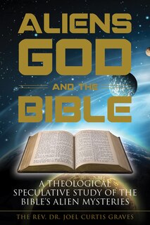 Front cover_Aliens, God, And The Bible