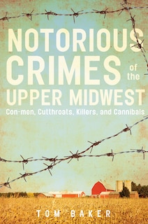 Front cover_Notorious Crimes Of The Upper Midwest
