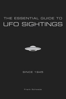 The Essential Guide To Ufo Sightings Since 1945