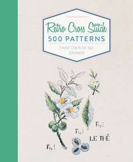 Retro Cross Stitch: 500 Patterns, French Charm For Your Stitchwork