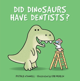 Front cover_Did Dinosaurs Have Dentists?