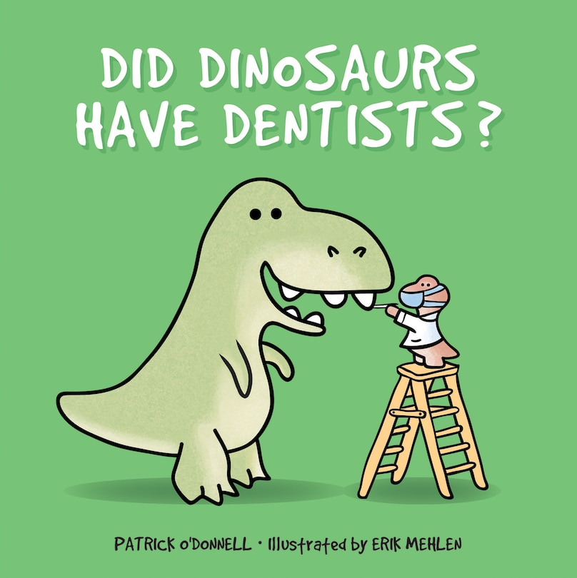 Front cover_Did Dinosaurs Have Dentists?