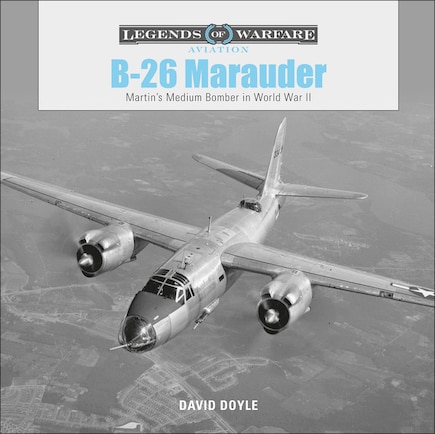 B-26 Marauder: Martin's Medium Bomber in World War II