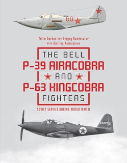Couverture_The Bell P-39 Airacobra And P-63 Kingcobra Fighters
