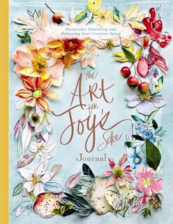 The Art for Joy’s Sake Journal: Watercolor Discovery and Releasing Your Creative Spirit