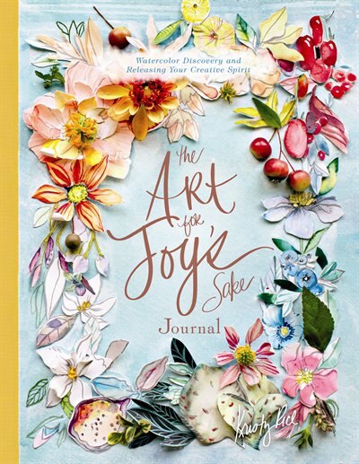 The Art for Joy’s Sake Journal: Watercolor Discovery and Releasing Your Creative Spirit