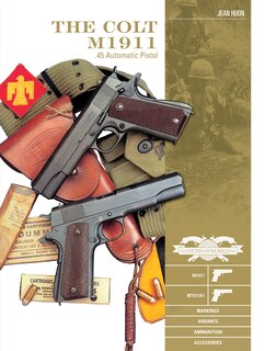 Front cover_The Colt M1911 .45 Automatic Pistol