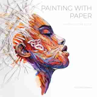 Painting With Paper: Paper On The Edge by Yulia Brodskaya