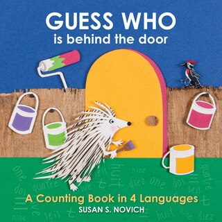 Guess Who Is Behind The Door: A Counting Book In 4 Languages