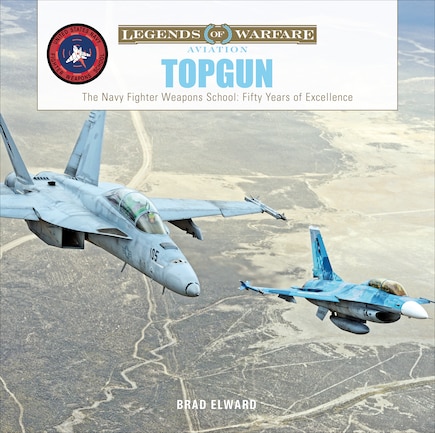 Topgun: The Us Navy Fighter Weapons School: Fifty Years Of Excellence