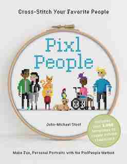 Pixlpeople: Cross-stitch Your Favorite People de John-michael Stoof