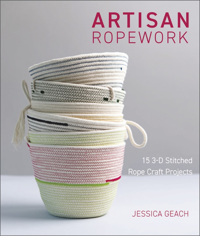 Artisan Ropework: 15 3-d Stitched Rope Craft Projects