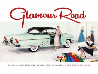 Glamour Road: Color, Fashion, Style, And The Midcentury Automobile