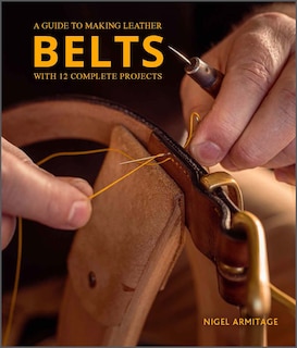 Couverture_A Guide to Making Leather Belts with 12 Complete Projects