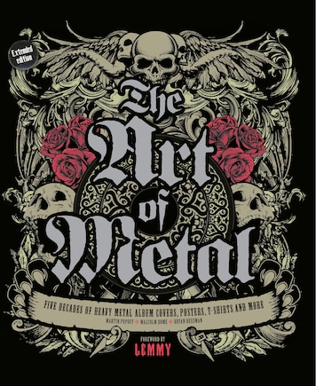 The Art of Metal: Five Decades of Heavy Metal Album Covers, Posters, T-Shirts, and More