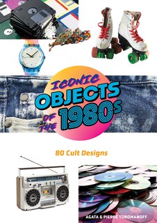 Couverture_Iconic Objects of the 1980s